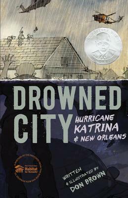 Drowned City: Hurricane Katrina and New Orleans by Don Brown