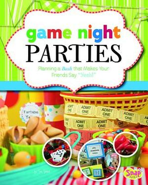 Game Night Parties: Planning a Bash That Makes Your Friends Say Yeah! by Jen Jones