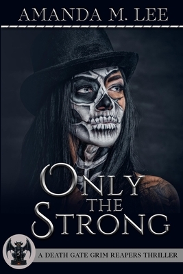 Only the Strong by Amanda M. Lee