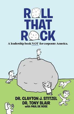 Roll That Rock by Tony Blair, Clayton J. Stitzel