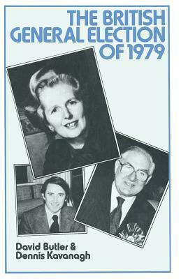 The British General Election of 1979 by David Edgeworth Butler, Dennis Kavanagh