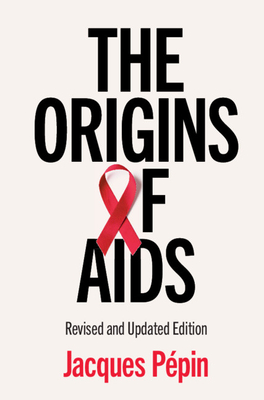 The Origins of AIDS by Jacques Pépin