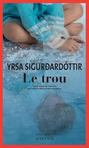 Le Trou by Yrsa Sigurðardóttir