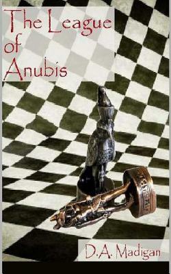 The League of Anubis by D. A. Madigan