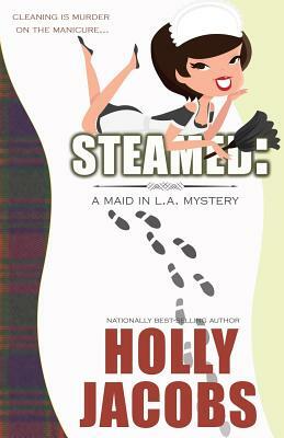 Steamed: A Maid in LA Mysteries by Holly Jacobs