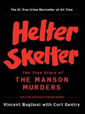 Helter Skelter: The True Story of the Manson Murders by Vincent Bugliosi