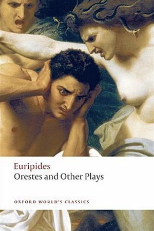 Orestes and Other Plays by Euripides