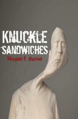 Knuckle Sandwiches by Wayne F. Burke