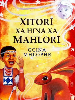Xitori XA Hina XA Mahlori by Gcina Mhlophe