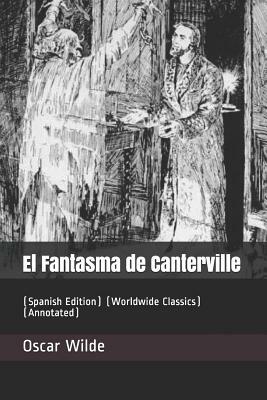 El Fantasma de Canterville: (spanish Edition) (Worldwide Classics) (Annotated) by Oscar Wilde