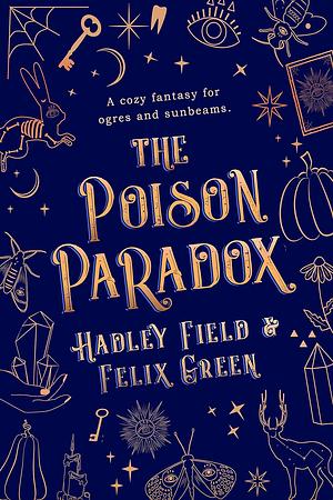 The Poison Paradox by Hadley Field, Felix Green