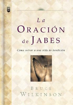 La Oracion de Jabes = The Prayer of Jabez by Bruce H. Wilkinson