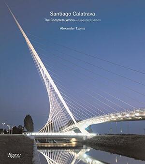 Santiago Calatrava: The Complete Works by Alexander Tzonis