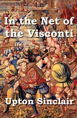 In the Net of the Visconti by Upton Sinclair