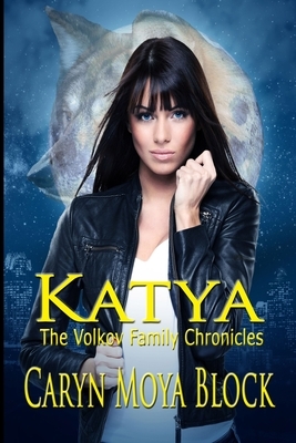 Katya: Book One of The Volkov Family Chronicles by Caryn Moya Block