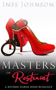 Masters of Restraint by Ines Johnson