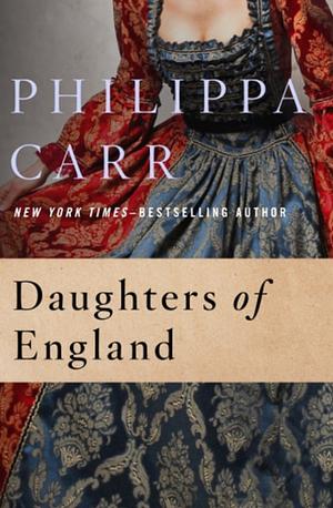 Daughters of England by Philippa Carr