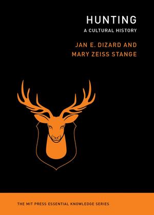 Hunting: A Cultural History by Jan E. Dizard, Mary Zeiss Stange