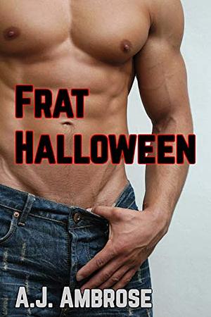 Frat Halloween: A Gay Jock Group Story by A.J. Ambrose