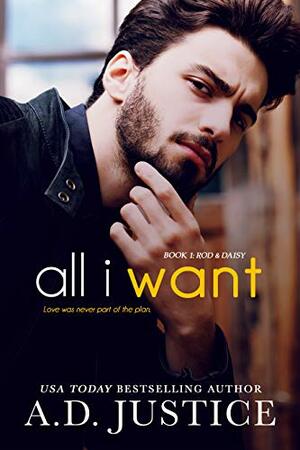 All I Want by A.D. Justice