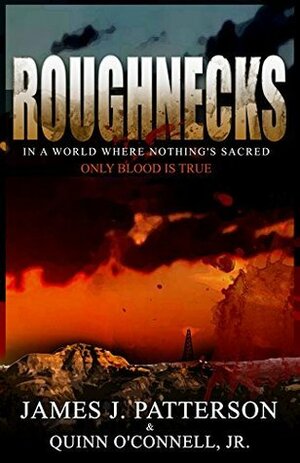 Roughnecks by Quinn O'Connell Jr., James J. Patterson