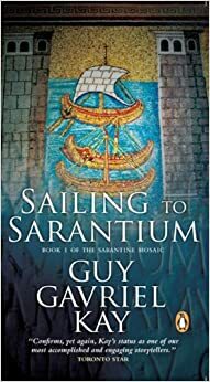 Sailing To Sarantium by Guy Gavriel Kay