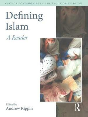 Defining Islam: A Reader by Andrew Rippin