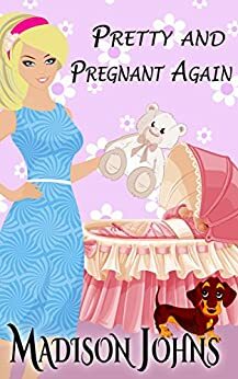 Pretty and Pregnant Again by Madison Johns