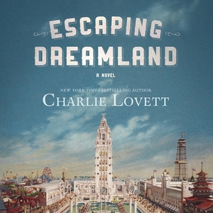 Escaping Dreamland by Charlie Lovett