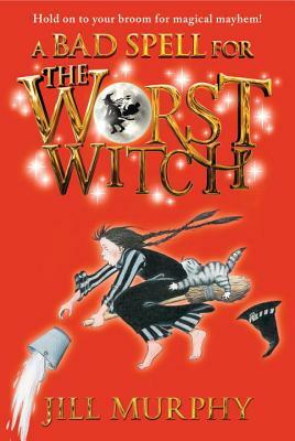 A Bad Spell for the Worst Witch by Jill Murphy