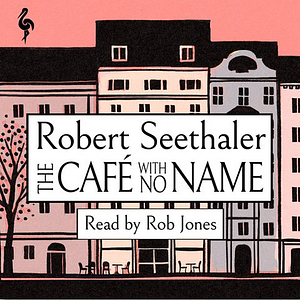 The Café with No Name by Robert Seethaler