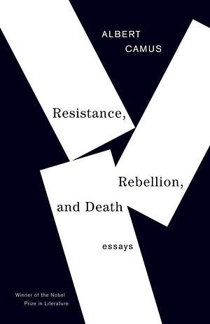 Resistance, Rebellion, and Death essays by Albert Camus