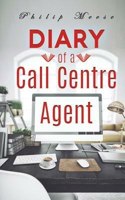 Diary of a Call Centre Agent by Philip Meese