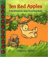 Ten Red Apples: A Bartholomew Bear Counting Book (George and Ba) by Virginia Miller