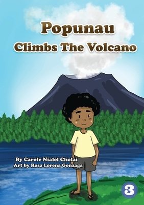 Popunau Climbs The Volcano by Carole Cholai