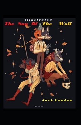 The Son of the Wolf Illustrated by Jack London