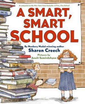 A Smart, Smart School by Sharon Creech, Anait Semirdzhyan