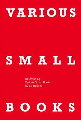 Various Small Books: Referencing Various Small Books by Ed Ruscha by Wendy Burton, Mark Rawlinson, Jeff Brouws, Hermann Zschiegner, Phil Taylor