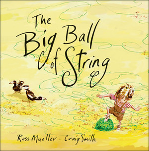 The Big Ball of String by Ross Mueller, Craig Smith