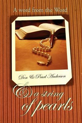 A Word From the Word & A String of Pearls by Pearl Anderson, Don Anderson