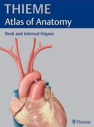 THIEME Atlas Of Anatomy: Neck and Internal Organs by Erik Schulte, Michael Schünke
