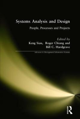 Systems Analysis and Design: People, Processes, and Projects by Roger Chiang, Keng Siau, Bill C. Hardgrave