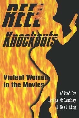 Reel Knockouts: Violent Women in the Movies by Martha McCaughey
