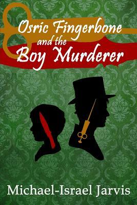 Osric Fingerbone and the Boy Murderer by Michael-Israel Jarvis