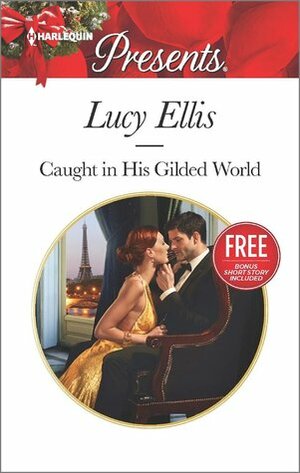 Caught in His Gilded World by Lucy Ellis