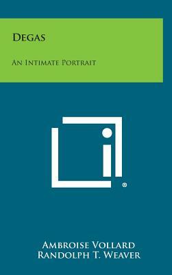 Degas: An Intimate Portrait by Ambroise Vollard