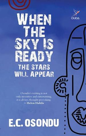 When the Sky is Ready The Stars Will Appear by E.C. Osondu