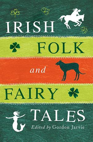 Irish Folk And Fairy Tales by Gordon Jarvie