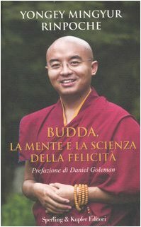 Budda, la mente e la scienza della felicità by Yongey Mingyur