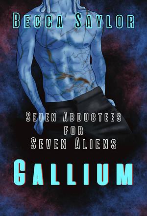 Gallium by Becca Saylor